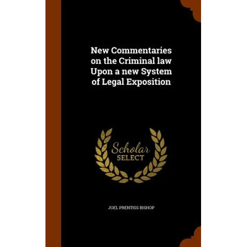 New Commentaries on the Criminal law Upon a new System of Legal Exposition