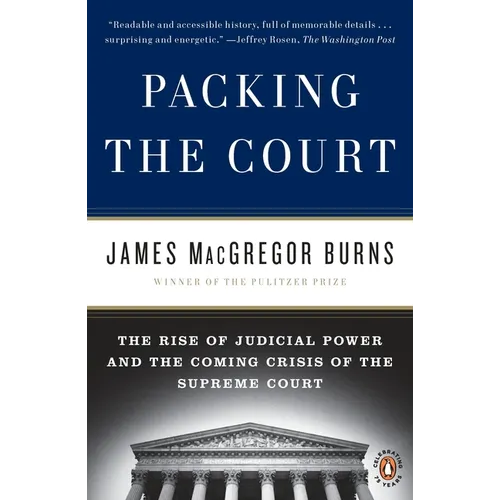 Packing the Court: The Rise of Judicial Power and the Coming Crisis of the Supreme Court