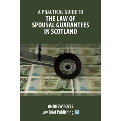 A Practical Guide to the Law of Spousal Guarantees in Scotland