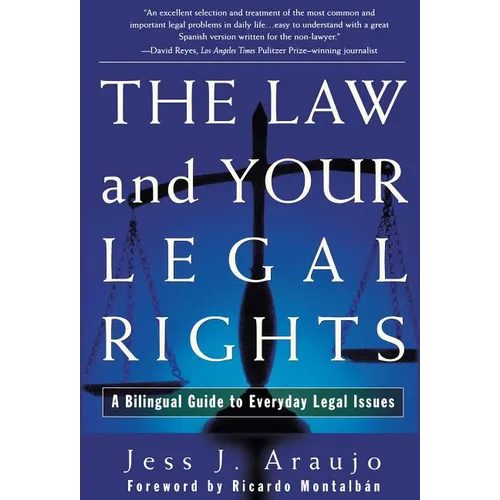 The Law and Your Legal Rights/A Ley Y Sus Derechos Legales: A Bilingual Guide to Everyday Legal Issues/Un Manual Bilingue Para Asuntos Legales Cotidia