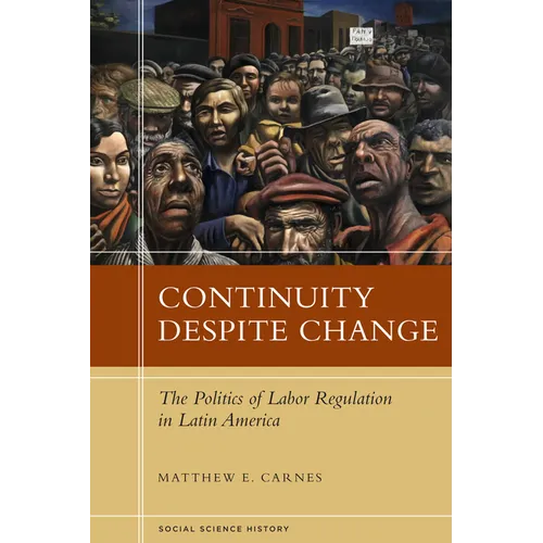 Continuity Despite Change: The Politics of Labor Regulation in Latin America