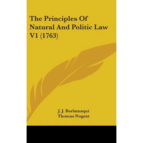 The Principles Of Natural And Politic Law V1 (1763)