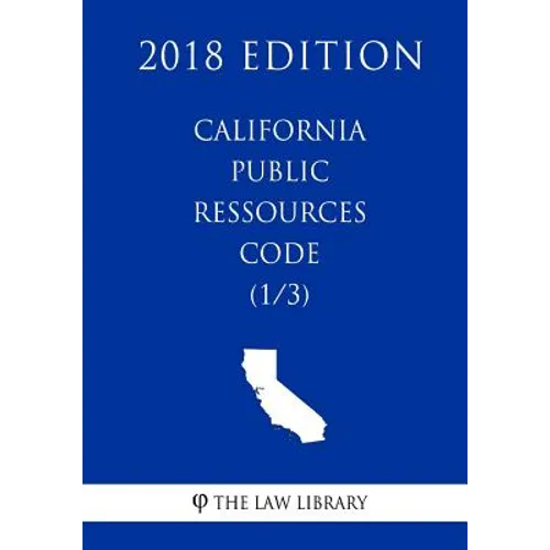 California Public Ressources Code (1/3) (2018 Edition)