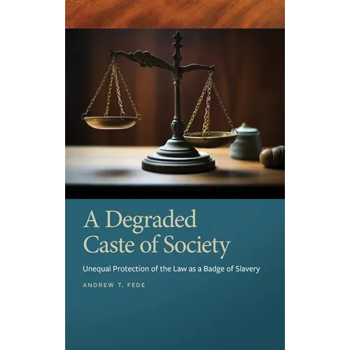 Degraded Caste of Society: Unequal Protection of the Law as a Badge of Slavery