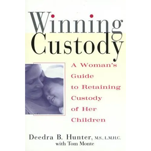 Winning Custody: A Woman's Guide to Retaining Custody of Her Children