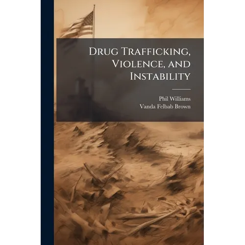 Drug Trafficking, Violence, and Instability