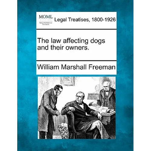 The Law Affecting Dogs and Their Owners.
