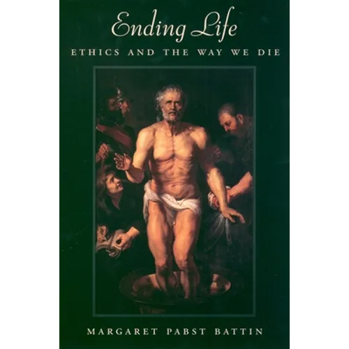 Ending Life: Ethics and the Way We Die
