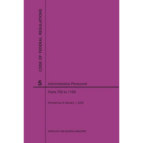 Code of Federal Regulations Title 5, Administrative Personnel, Parts 700-1199, 2020