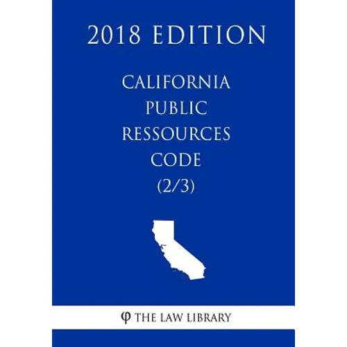 California Public Ressources Code (2/3) (2018 Edition)