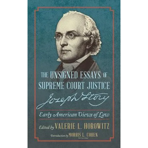 The Unsigned Essays of Supreme Court Justice Joseph Story: Early American Views of Law