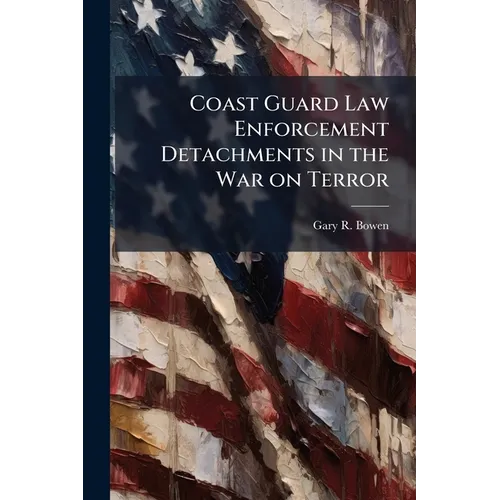 Coast Guard Law Enforcement Detachments in the War on Terror