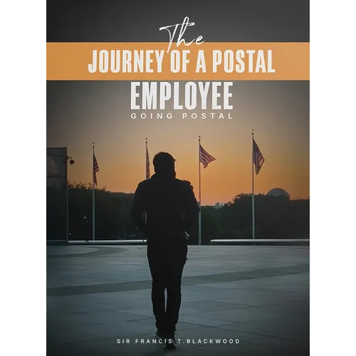 The Journey of a Postal Employee: Going Postal
