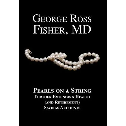 Pearls on a String: Further Extending Health (and Retirement) Savings Accounts