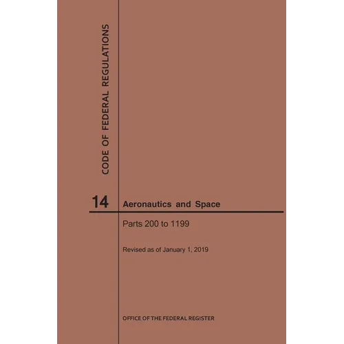 Code of Federal Regulation, Title 14, Aeronautics and Space, Parts 200-1199, 2019
