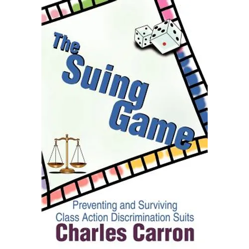The Suing Game: Preventing and Surviving Class Action Discrimination Suits - Paperback