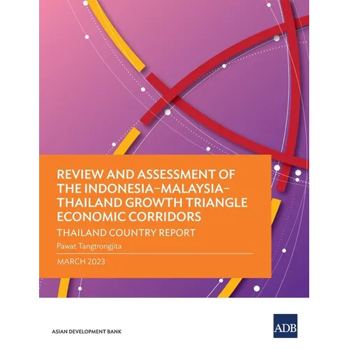 Review and Assessment of the Indonesia-Malaysia-Thailand Growth Triangle Economic Corridors: Thailand Country Report