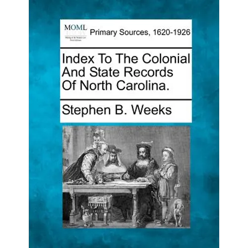 Index To The Colonial And State Records Of North Carolina.