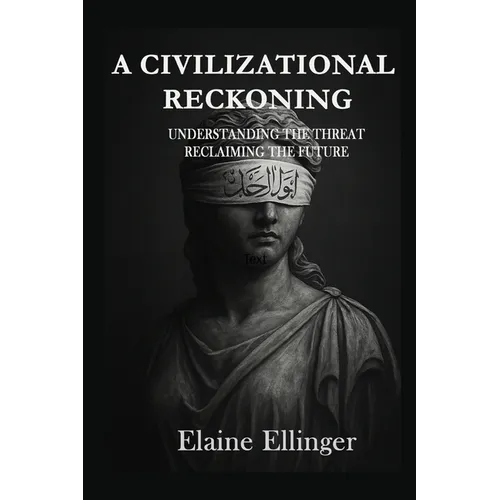 A Civilizational Reckoning: Understanding the Threat, Reclaiming the Future
