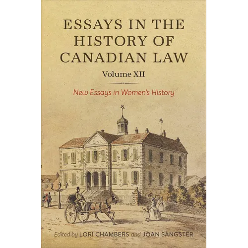 Essays in the History of Canadian Law, Volume XII: New Essays in Women's History