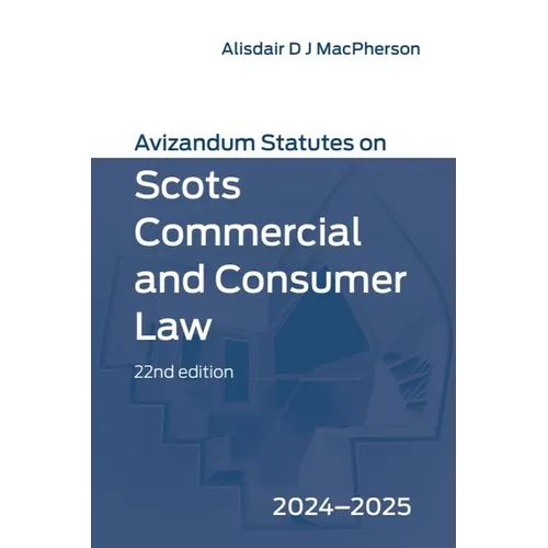 Avizandum Statutes on Scots Commercial and Consumer Law: 2024-2025