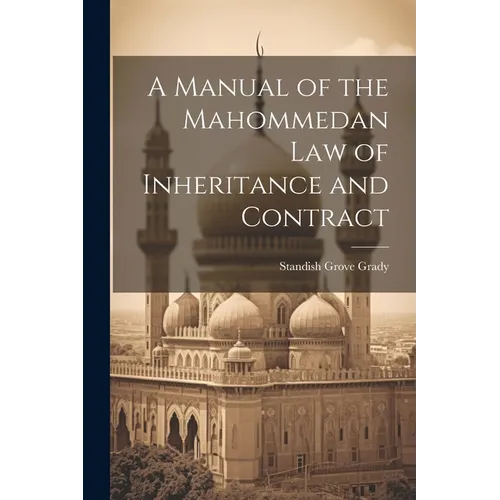 A Manual of the Mahommedan Law of Inheritance and Contract