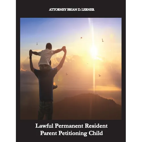 Lawful Permanent Resident Parent Petitioning Child: From Petition to Green Card: The Journey of a Lawful Permanent Resident Child