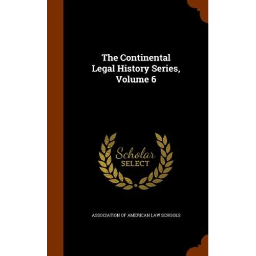 The Continental Legal History Series, Volume 6
