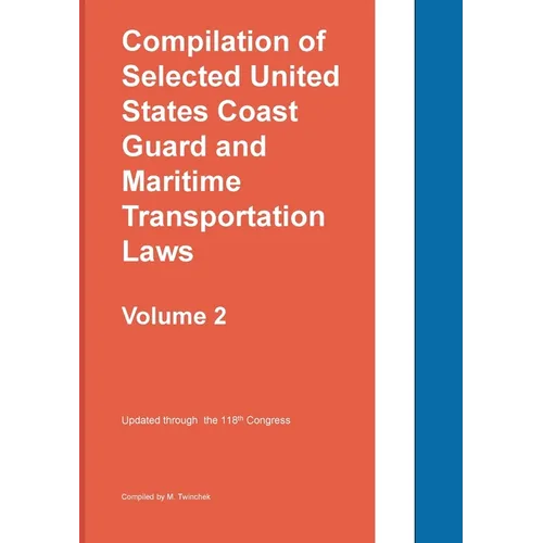 Compilation of Selected United States Coast Guard and Maritime Transportation Laws Vol 2