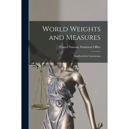 World Weights and Measures; Handbook for Statisticians