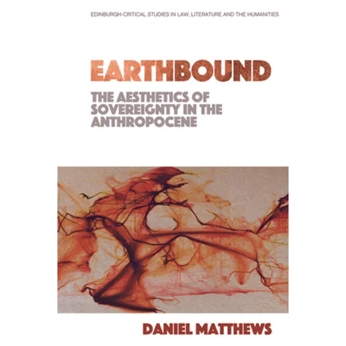 Earthbound: The Aesthetics of Sovereignty in the Anthropocene