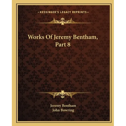 Works Of Jeremy Bentham, Part 8