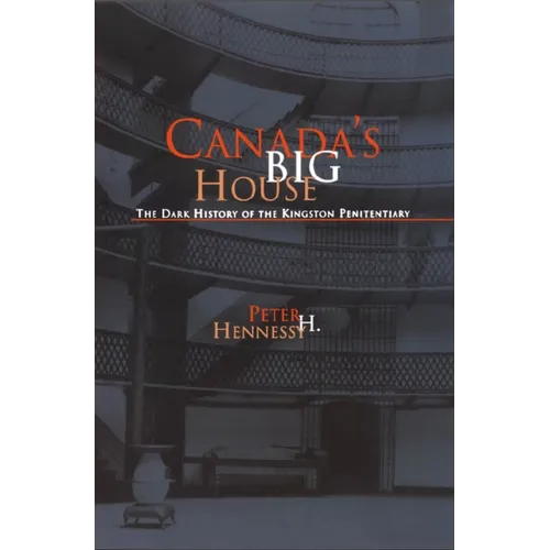 Canada's Big House: The Dark History of the Kingston Penitentiary