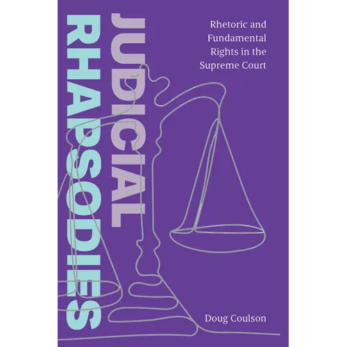 Judicial Rhapsodies: Rhetoric and Fundamental Rights in the Supreme Court - Paperback