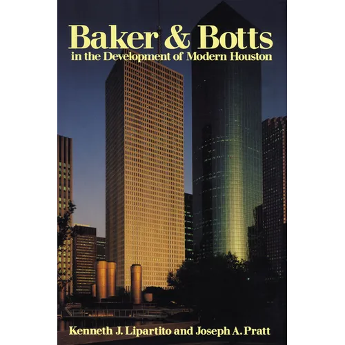 Baker & Botts in the Development of Modern Houston