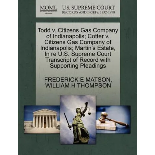 Todd V. Citizens Gas Company of Indianapolis; Cotter V. Citizens Gas Company of Indianapolis; Martin's Estate, in Re U.S. Supreme Court Transcript of
