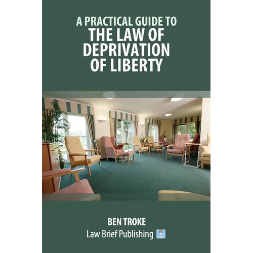 A Practical Guide to the Law of Deprivation of Liberty