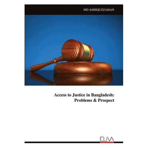 Access to Justice in Bangladesh: Problems & Prospect - Paperback