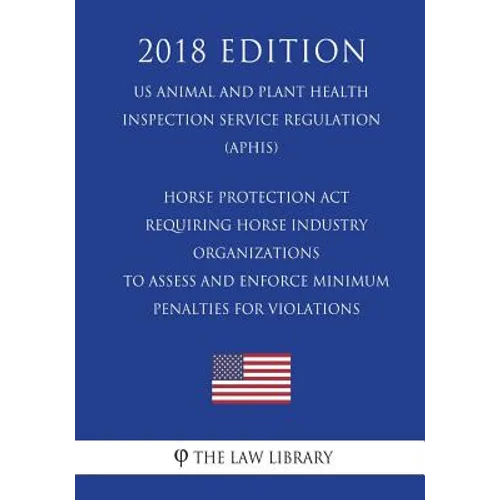 Horse Protection Act - Requiring Horse Industry Organizations to Assess and Enforce Minimum Penalties for Violations (US Animal and Plant Health Inspe