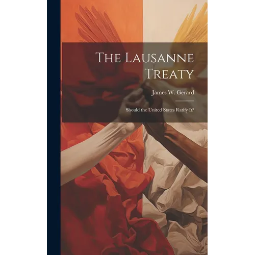 The Lausanne Treaty: Should the United States Ratify It?