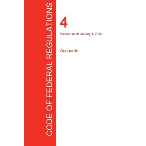 CFR 4, Accounts, January 01, 2016 (Volume 1 of 1)