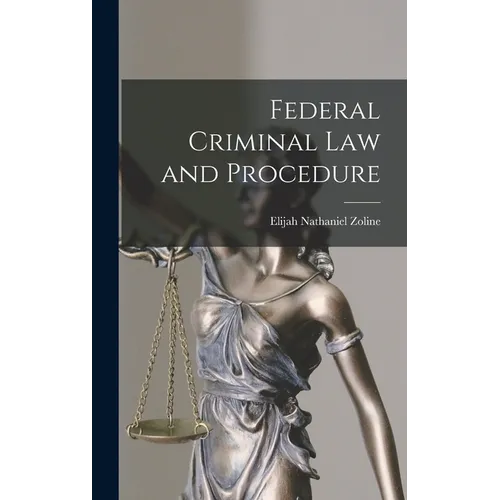 Federal Criminal law and Procedure - Hardcover