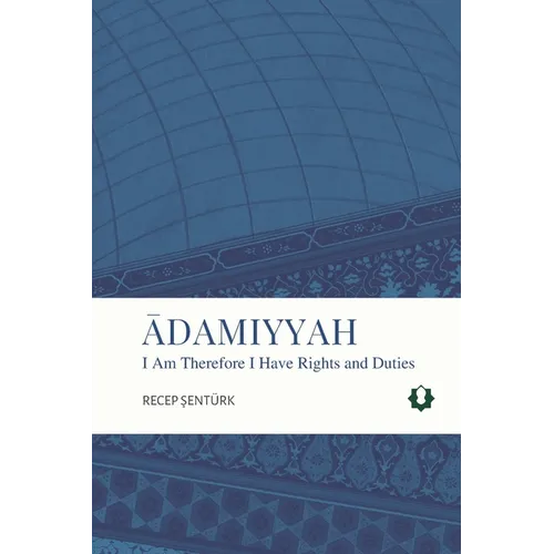 Adamiyyah: I Am Therefore I Have Rights and Duties
