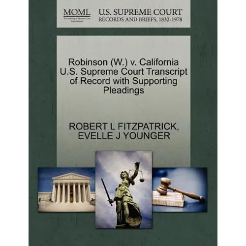 Robinson (W.) V. California U.S. Supreme Court Transcript of Record with Supporting Pleadings