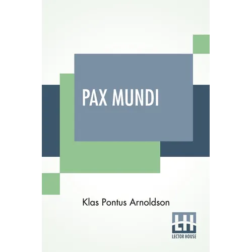 Pax Mundi: A Concise Account Of The Progress Of The Movement For Peace; Authorized English Edition With An Introduction By The Bishop Of Durham - Paperback