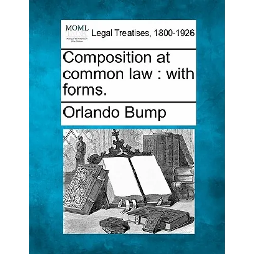 Composition at Common Law: With Forms.
