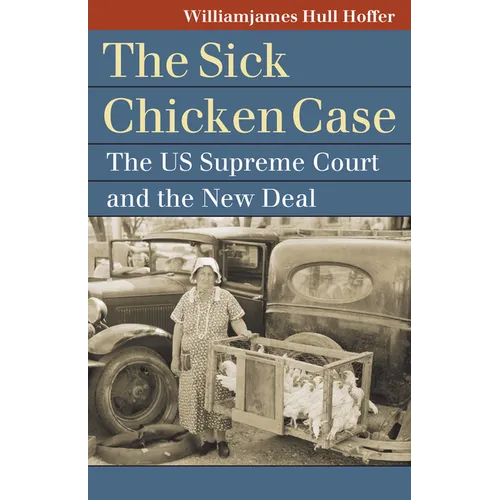 The Sick Chicken Case: The Us Supreme Court and the New Deal