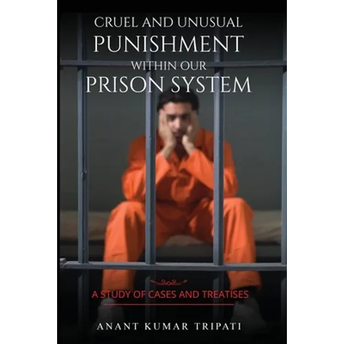 Cruel and Unusual Punishment within Our Prison System