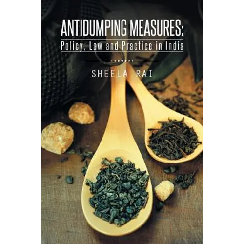 Antidumping Measures: Policy, Law and Practice in India - Paperback
