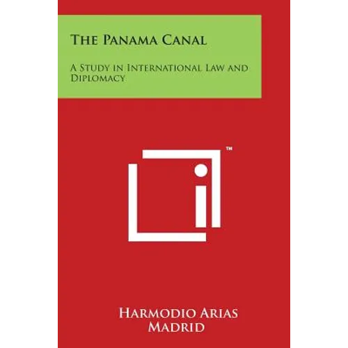 The Panama Canal: A Study in International Law and Diplomacy